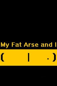 My Fat Arse and I (2020)