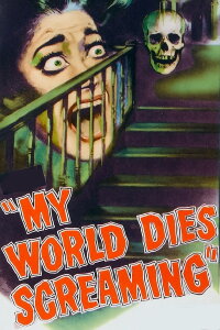 My World Dies Screaming (1958)