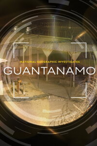 National Geographic Investigates - Guantanamo: Battle for Justice (2023)