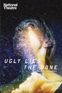 National Theatre: Ugly Lies the Bone (2017)