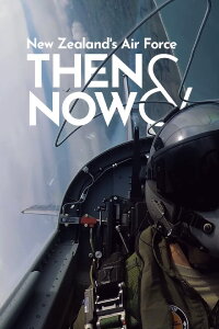 New Zealand's Air Force - Then & Now (2020)