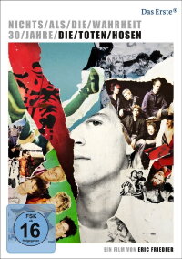 Nichts als die Wahrheit - 30 Jahre Die Toten Hosen (2012)