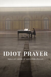 Nick Cave - The Idiot Prayer at Alexandra Palace (2020)