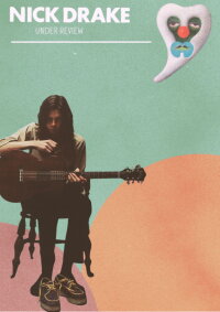 Nick Drake: Under Review (2007)