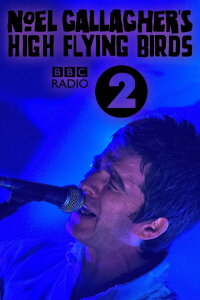 Noel Gallagher's High Flying Birds - Live at BBC Radio Theatre (2011)