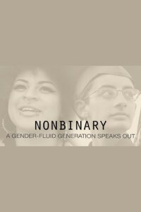 Nonbinary: A gender-fluid generation speaks out (2016)