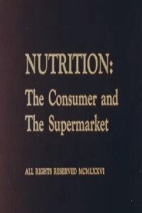 Nutrition: The Consumer and The Supermarket (1976)