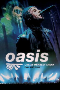 Oasis - Live at Wembley Arena (2008)
