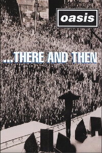 Oasis - ...There And Then (1996)
