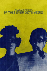 Omar and Cedric: If This Ever Gets Weird (2024)