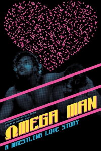 Omega Man: A Wrestling Love Story (2019)