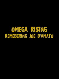 Omega Rising: Remembering Joe D'Amato (2017)