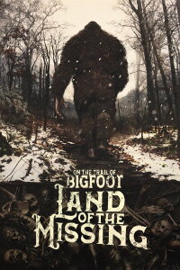 On the Trail of Bigfoot: Land of the Missing (2023)