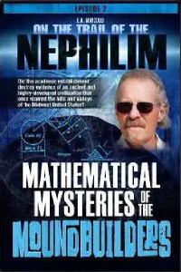 On the Trail of the Nephilim - Episode 2 Mathematical Mysteries of the Moundbuilders (2019)