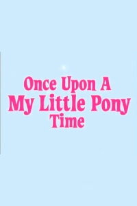Once Upon a My Little Pony Time (2009)