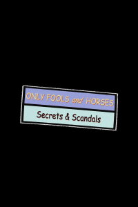 Only Fools and Horses: Secrets & Scandals (2022)