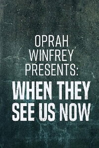 Oprah Winfrey Presents: When They See Us Now (2019)