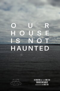 Our House Is Not Haunted (2023)