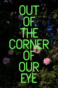 Out of the Corner of Our Eye (2023)