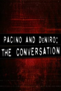 Pacino and DeNiro: The Conversation (2005)