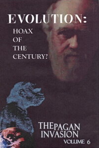 Pagan Invasion, Vol. 6: Evolution: Hoax of the Century? (1991)