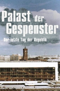 Palace of Ghosts: The Last Anniversary of the GDR (2019)