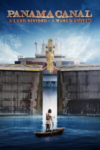 Panama Canal in 3D a Land Divided a World United (2019)