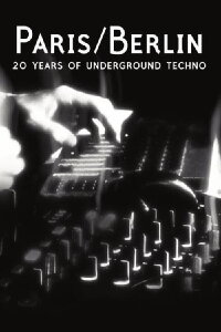 Paris/Berlin: 20 Years of Underground Techno (2012)