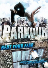 Parkour - Beat Your Fear (2011)