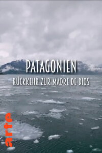 Patagonien - Rückkehr zur Madre de Dios (2023)
