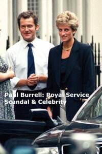 Paul Burrell: Royal Service, Scandal & Celebrity (2021)