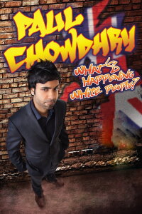 Paul Chowdhry - What's Happening White People? (2012)