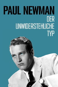 Paul Newman - Der unwiderstehliche Typ (2023)