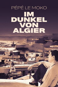 Pépé le Moko – Im Dunkel von Algier (1937)