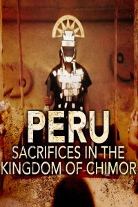 Pérou - Sacrifices au royaume de Chimor (2022)
