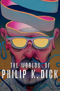 Philip K. Dick und wie er die Welt sah (2016)