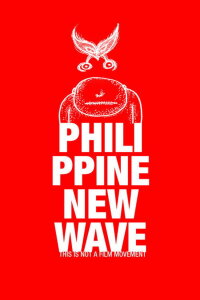 Philippine New Wave: This Is Not a Film Movement (2010)