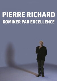 Pierre Richard - Komiker par excellence (2018)