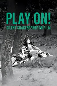 Play On! Shakespeare in Silent Film (2016)