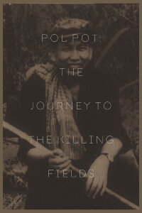 Pol Pot: The Journey to the Killing Fields (2005)