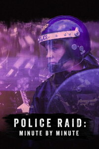Police Raid: Minute by Minute (2024)