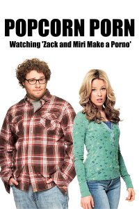 Popcorn Porn: Watching 'Zack and Miri Make a Porno' (2009)