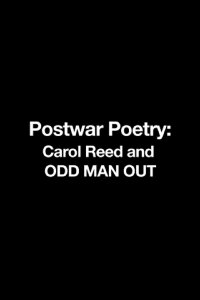 Postwar Poetry: Carol Reed and Odd Man Out (2015)
