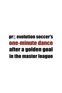 Pre Evolution Soccer's One-Minute Dance After a Golden Goal in the Master League (2004)