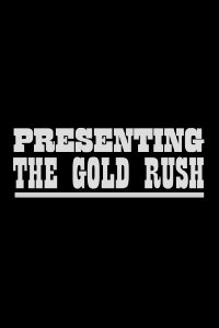 Presenting The Gold Rush (2012)