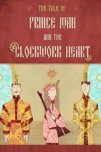 Prince Ivan and the Clockwork Heart (2023)