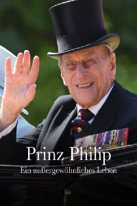 Prinz Philip: Ein außergewöhnliches Leben (2021)