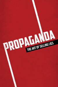 Propaganda: Wie man Lügen verkauft (2019)