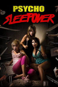 Psycho Sleepover (2008)