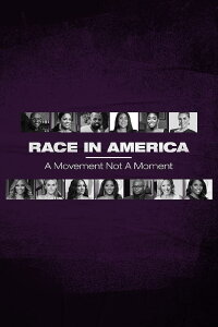 Race in America: A Movement Not a Moment (2020)